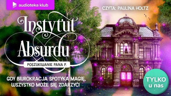 Poszukiwanie Pana P. Instytut Absurdu. Tom 2